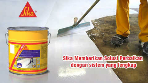 Sika Memberikan Solusi Perbaikan dengan sistem yang lengkap